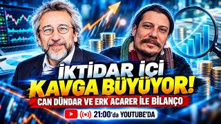 İKTİDAR İÇİ KAVGA BÜYÜYOR  |  Can Dündar ve Erk Acarer ile Bilanço
