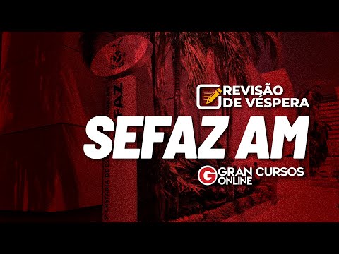 Concurso SEFAZ AM - Revisão de Véspera