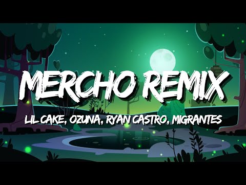 Lil Cake, Ozuna, Ryan Castro, Migrantes - Mercho Remix (Letra/Lyrics)