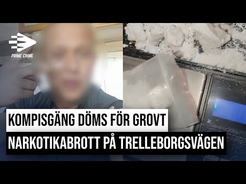 KOMPISGÄNG DÖMS FÖR GROVT NARKOTIKABROTT PÅ TRELLEBORGSVÄGEN | HELA RÄTTEGÅNGEN