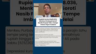 Rupiah Melemah Rp18.036 per Dolar AS, Menkeu Purbaya Soroti Mahalnya Biaya Produksi Tahu Tempe