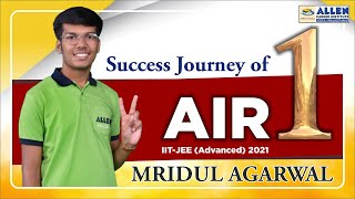 Success Journey of JEE Advanced 2021 Topper Mridul Agarwal - AIR 1