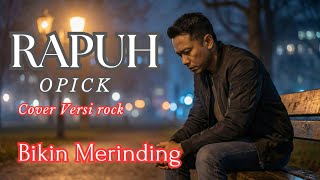 Download lagu RAPUH - OPICK | COVER ROCK PALING EPIC ' BIKIN MERINDING ' mp3 Download lagu RAPUH - OPICK | COVER ROCK PALING EPIC ' BIKIN MERINDING ' mp3