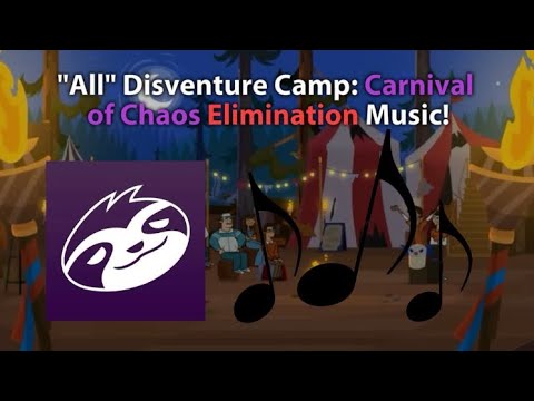 "All" Disventure Camp: Carnival of Chaos Elimination Music!