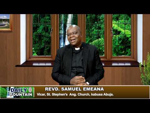 DAILY FOUNTAIN OF JULY 12, 2017-Revd. Samuel Emeana.
