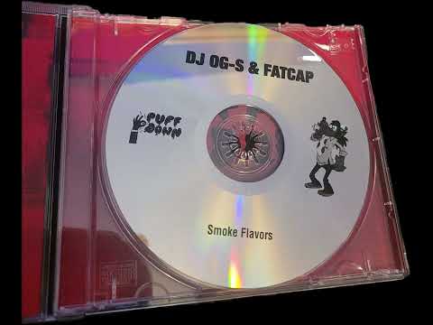DJ OG-S & FATCAP SMOKE FLAVORS