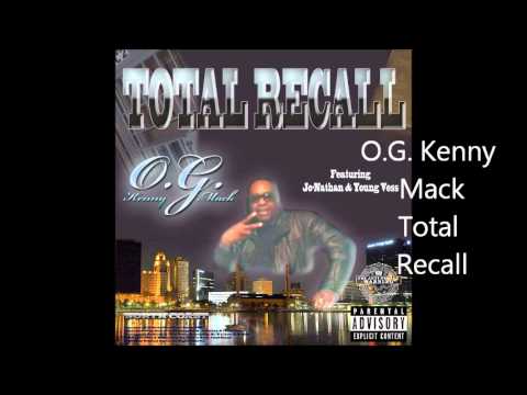 O.G. Kenny Mack Total Recall Feat. Jo Nathan & Young Vess