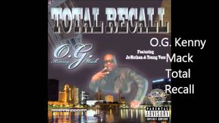 O.G. Kenny Mack Total Recall Feat. Jo Nathan & Young Vess