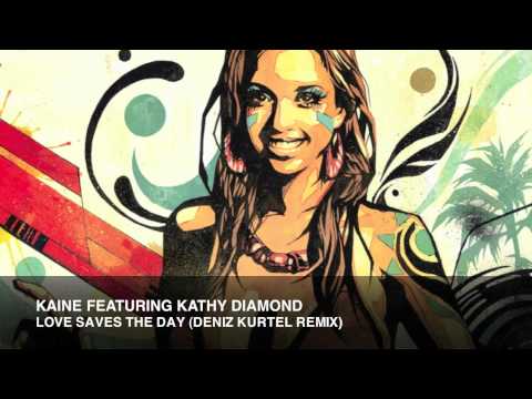 Kaine Featuring Kathy Diamond  - Love Saves The Day (Deniz Kurtel Remix)