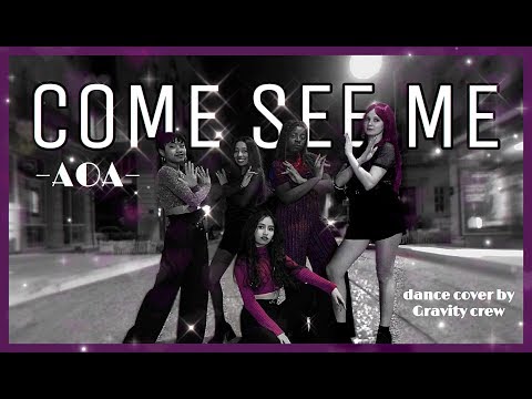 AOA (에이오에이) - Come See Me (Dance cover by GRAVITY Crew from France)
