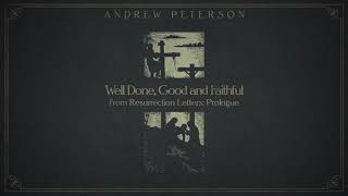 &quot;Well Done, Good and Faithful&quot; by Andrew Peterson