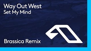 Way Out West - Set My Mind (Brassica Remix)