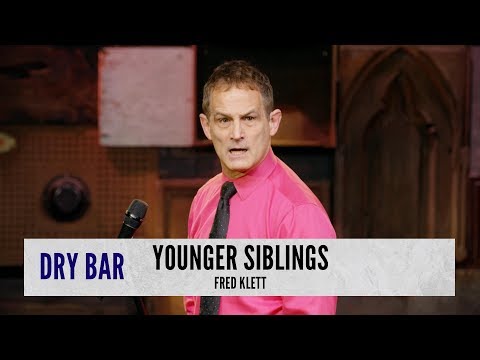 Younger Siblings Aren't Right. Fred Klett