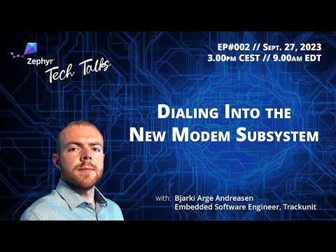 Dialing into the new modem subsystem // Zephyr Tech Talk #002