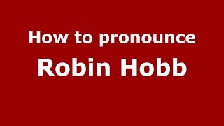 How to pronounce Robin Hobb