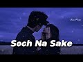 Slowed Reverb Soch Na Sake Arijit Singh Vhan Muzic