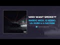 Nardo Wick G Herbo Lil Durk 21 Savage Who Want Smoke AUDIO