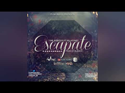 Che Robótico (Nio García) - Escápate Ft. Killatonez