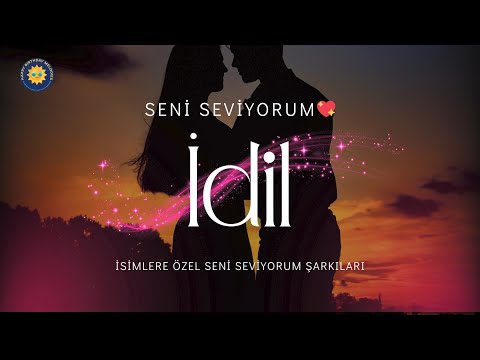 İdil İçin Özel Seni Seviyorum Şarkısı | Aşkına En Güzel Hediye 💖