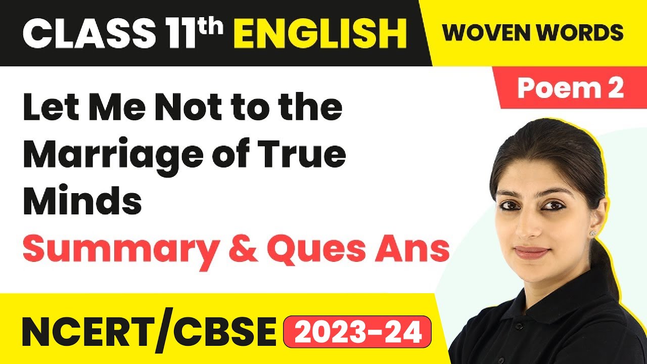 Class 11 English Woven Words | Let Me Not to the Marriage of True Minds (Poem 2)- Summary & Ques Ans