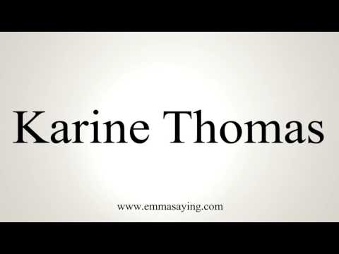 How to Pronounce Karine Thomas