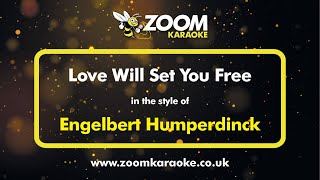 Engelbert Humperdinck - Love Will Set You Free - Karaoke Version from Zoom Karaoke