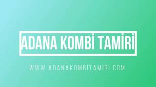 Kombi Bakımı Nasıl Yapılır? Adana Kombi Bakım Onarım Servisi Nedir? Ad