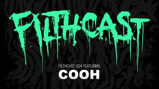 Filthcast 024 featuring Cooh