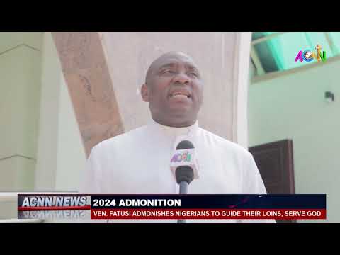 ADMONITION: VEN.  FATUSI ADMONISHES CHRISTAINS TO GUIDE THEIR LOINS, SERVE GOD
