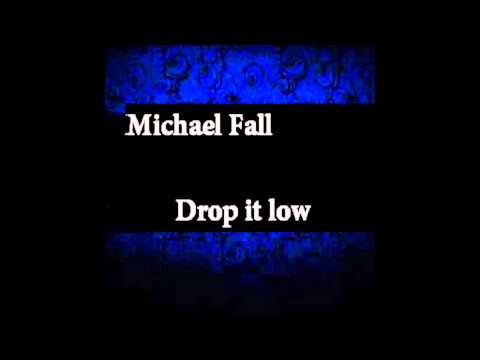 Michael Fall - Drop it low