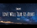 Swans - Love Will Tear Us Apart (Lyrics)