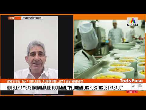 Hostería y Gastronomía de Tucumán: "Peligran los puestos de trabajo" - Ernesto Gettar
