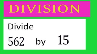 Divide     562      by     15  Divide   completely