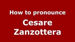 How to pronounce Cesare Zanzottera