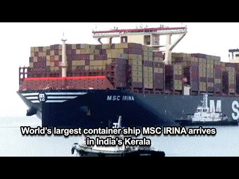 World’s largest container ship MSC IRINA arrives in India’s Kerala