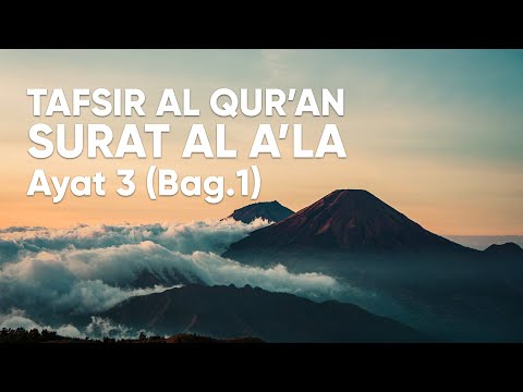 Kajian Tafsir Al Qur'an Surat Al A'la : Ayat 3 #1- Ustadz Abdullah Zaen, Lc., MA Taqmir.com