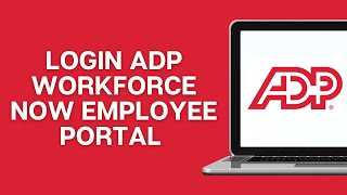 ADP Workforce Now Employee Login | How to LoginSignIn ADP Workforce Now Employee Portal Account 2025