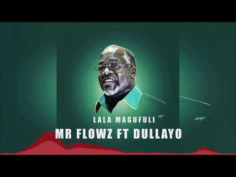 Mr flowz ft dullayo ~ Lala Magufuli