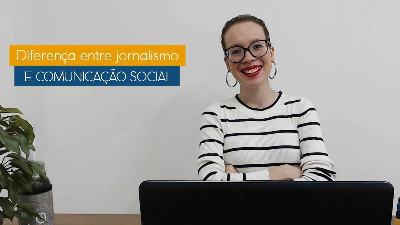 Diferença entre Jornalismo e Comunicação Social