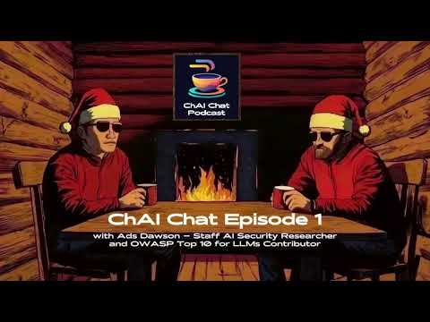 ChAI Chat Episode 1: Ads Dawson - AI Security and OWASP Top 10 for LLMs