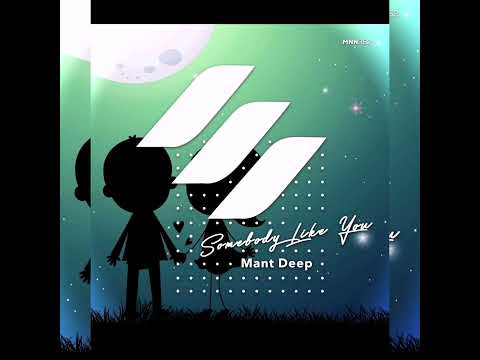 Mant Deep - Somebody like you
