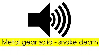 Snake death (metal gear solid) sound effect