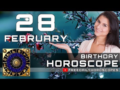 February 28 - Birthday Horoscope Personality