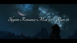 Skyrim Romance Mod - SKYRIM MACHINIMA - Part 01
