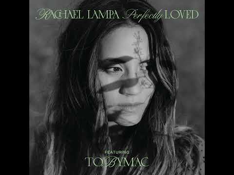 Rachael Lampa (feat. TobyMac) Perfectly Loved