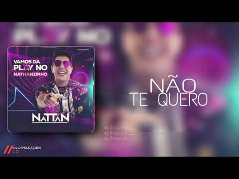 NÃO TE QUERO - NATTAN PART. ZÉ VAQUEIRO