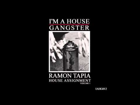 Ramon Tapia - House Assignment - I'm a House Gangster