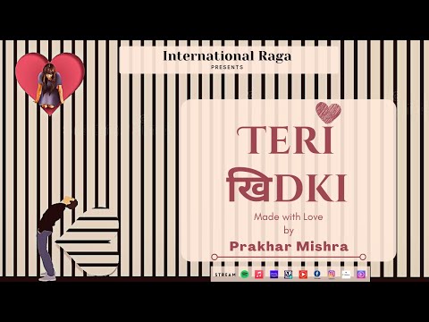 prakhar mishra Teri Khidki - India's first poetic song