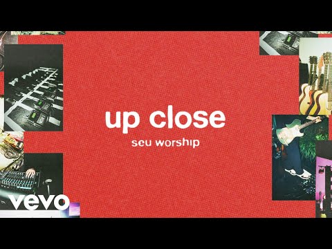 SEU Worship, Chelsea Plank - Up Close (Lyric Video)