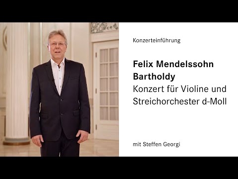 Konzerteinführung | Felix Mendelssohn Bartholdy: Konzert für Violine und Streichorchester d-Moll